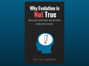 Why Evolution is Not True: Because Natural Selection Does Not Exist